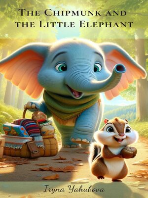 cover image of The Chipmunk and the Little Elephant